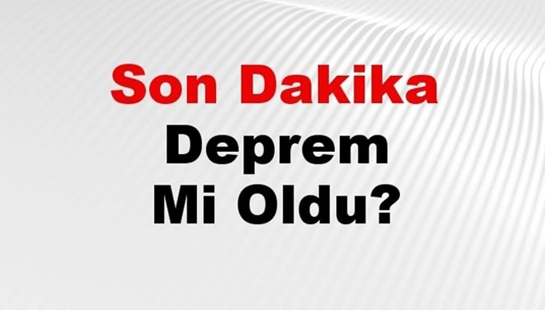 Son dakika deprem mi oldu? Az önce deprem nerede oldu? İstanbul, Ankara, İzmir ve il il AFAD son depremler 22 Şubat 2025