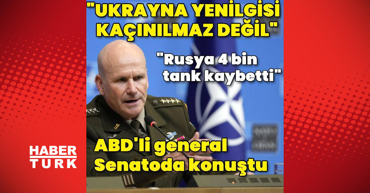 ABD’li general Cavoli: Ukrayna yenilgisi kaçınılmaz değil