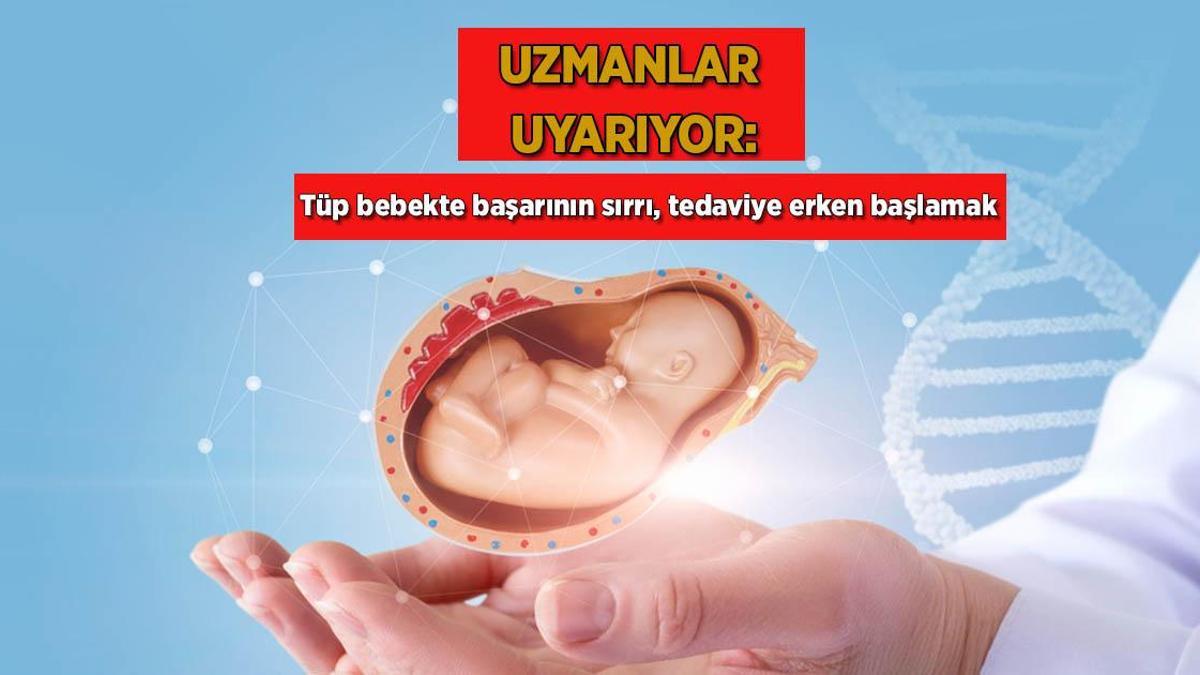 Uzmanlar uyarıyor: Tüp bebekte başarının sırrı, tedaviye erken başlamak